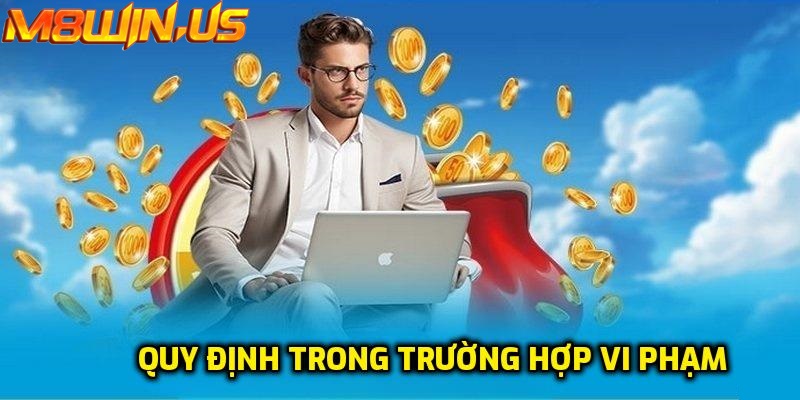 Vi phạm điều khoản, chính sách của hệ thống thì bị thế nào?