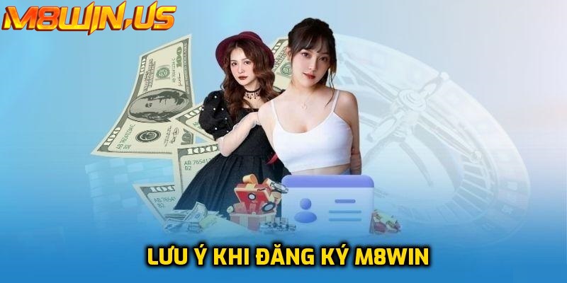 Lưu ý quan trọng khi đăng ký với M8win cho người mới