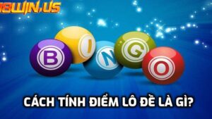 Bật mí cách tính điểm lô đề bao chuẩn