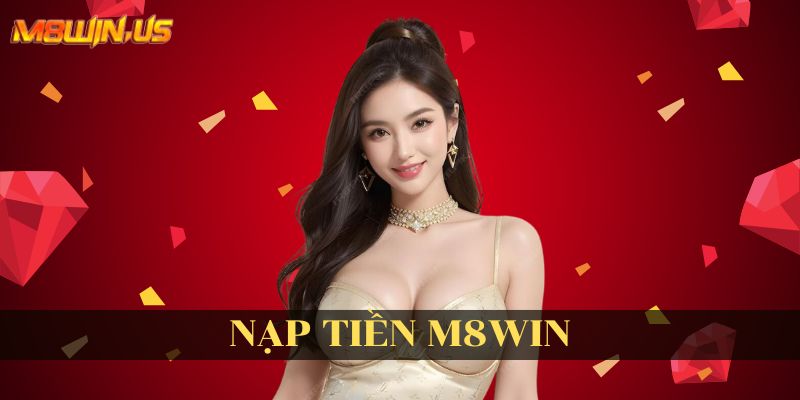 Nạp tiền M8win nhanh như chớp