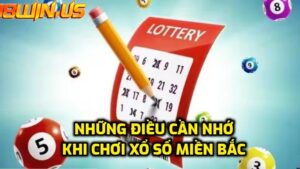 Chơi xổ số miền Bắc cần nhớ gì?